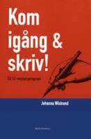 Kom igång & skriv!: Ett 12-veckorsprogram