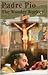 Padre Pio by Franciscan Friars of the Im...