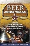 Beer Across Texas: A Guide to the Brews and Brewmasters of the Lone Star State