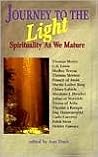 Journey to the Light: Spirituality As We Mature Journey to the Light: Spirituality As We Mature