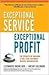 Exceptional Service, Exceptional Profit: The Secrets of Building a Five-Star Customer Service Organization