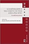 Cooperative Security in the Asia-Pacific: The ASEAN Regional Forum (Asian Security Studies) Cooperative Security in the Asia-Pacific: The ASEAN Regional Forum (Asian Security Studies)