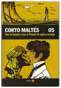 Corto Maltés: Vinos de Borgoña y rosas de Picardía / Un águila en la jungla (Colección Clarín y Ñ, #5)