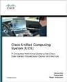 Cisco Unified Computing System (UCS) (Data Center): A Complete Reference Guide to the Cisco Data Center Virtualization Server Architecture
