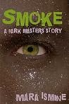 Smoke by Mara Ismine
