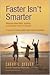 Faster Isn't Smarter by Cathy L. Seeley