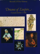 Dreams of Empire: Canada Before 1700