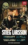 Miehet jotka vihaavat naisia by Stieg Larsson