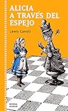 Alicia a través del espejo by Lewis Carroll