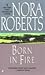 Born in Fire by Nora Roberts