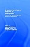 Organized Activities As Contexts of Development: Extracurricular Activities, After School and Community Programs