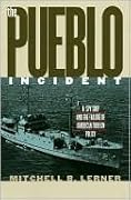 The Pueblo Incident: A Spy Ship and the Failure of American Foreign Policy