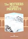 The Mothers of Three Prophets