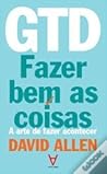 GTD - Fazer Bem as Coisas by David Allen GTD - Fazer Bem as Coisas by David Allen