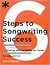 Six Steps to Songwriting Success: The Comprehensive Guide to Writing and Marketing Hit Songs