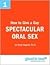 How to Give a Guy Spectacular Oral Sex