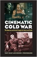 Cinematic Cold War: The American and Soviet Struggle for Hearts and Minds (Hardcover)