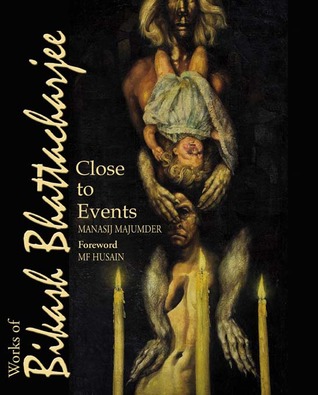 Close to Events: Works of Bikash Bhattacharjee