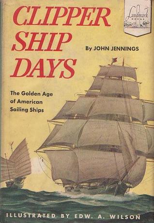Clipper Ship Days: The Golden Age of American Sailing Ships (Hardcover)