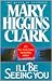 I'll Be Seeing You by Mary Higgins Clark