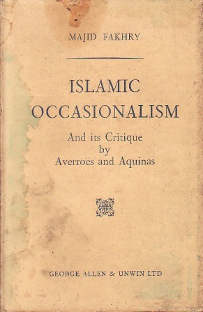 Islamic Occasionalism: And Its Critique by Averroes and Aquinas (Hardcover)