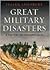 Great Military Disasters: A History Of Incompetence