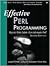 Effective Perl Programming: Ways to Write Better, More Idiomatic Perl