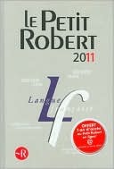 Le Petit Robert de la Langue Francaise 2011 (French Edition)