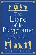 The Lore of the Playground: One Hundred Years of Children's Games, Rhymes & Traditions (Hardcover)