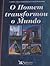 O Homem Transformou o Mundo by Reader's Digest Association