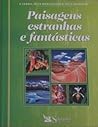 Paisagens Estranhas e Fantásticas by Antony Mason