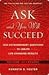 Ask and You Will Succeed by Kenneth D. Foster