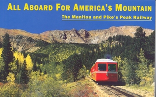 All Aboard for America's Mountain: The Manitou and Pike's Peak Railway