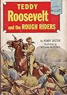 Teddy Roosevelt And The Rough Riders (Landmark Books, #41)