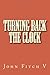 Turning Back the Clock by John Fitch V.