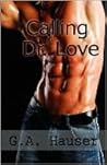 Calling Dr. Love by G.A. Hauser