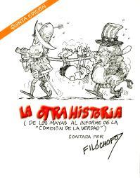 La Otra Historia (De Los Mayas Al Informe De La "Comision de la Verdad")