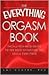 The Everything Orgasm Book: The all-you-need guide to the most satisfying sex you'll ever have