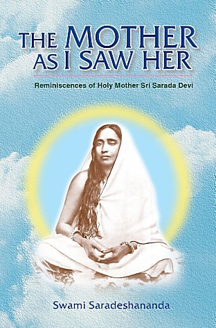 The Mother as I Saw Her: Being Reminiscences of Holy Mother Sri Sarada Devi