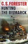 Hunting the Bismarck by C.S. Forester