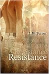 Resistance by L.M. Turner Resistance by L.M. Turner