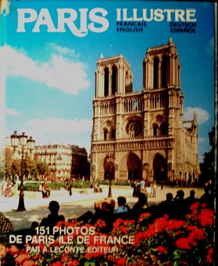 Paris Illustre: 151 Photos de Paris: Ile de France