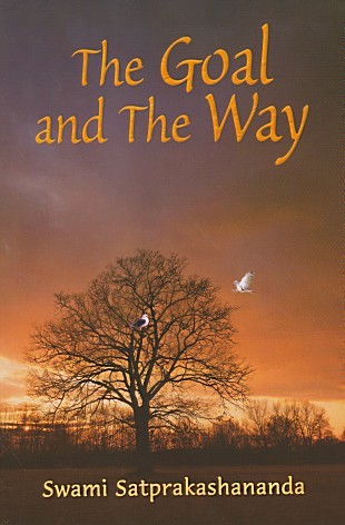 The Goal And The Way: The Vedantic Approach To Life's Problems (Unknown Binding)