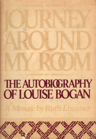 Journey Around My Room: The Autobiography of Louise Bogan (Hardcover)