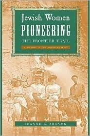 Jewish Women Pioneering the Frontier Trail: A History in the American West