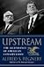 Upstream: The Ascendance of American Conservatism
