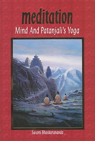 Meditation Mind and Patanjali's Yoga : A Practical Guide to Spiritual Growth for Everyone