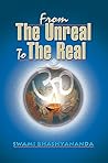 From The Unreal to the Real by Swami Bhashyananda
