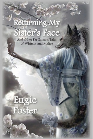Returning My Sister's Face and Other Far Eastern Tales of Whimsy and Malice (Hardcover)