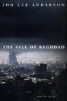 The Fall of Baghdad by Jon Lee Anderson